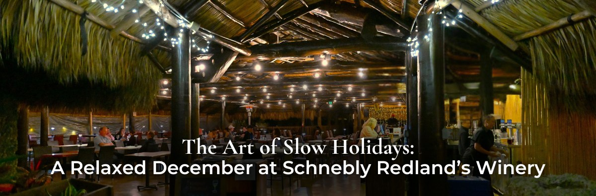 The Art of Slow Holidays: A Relaxed December at Schnebly Redland’s Winery