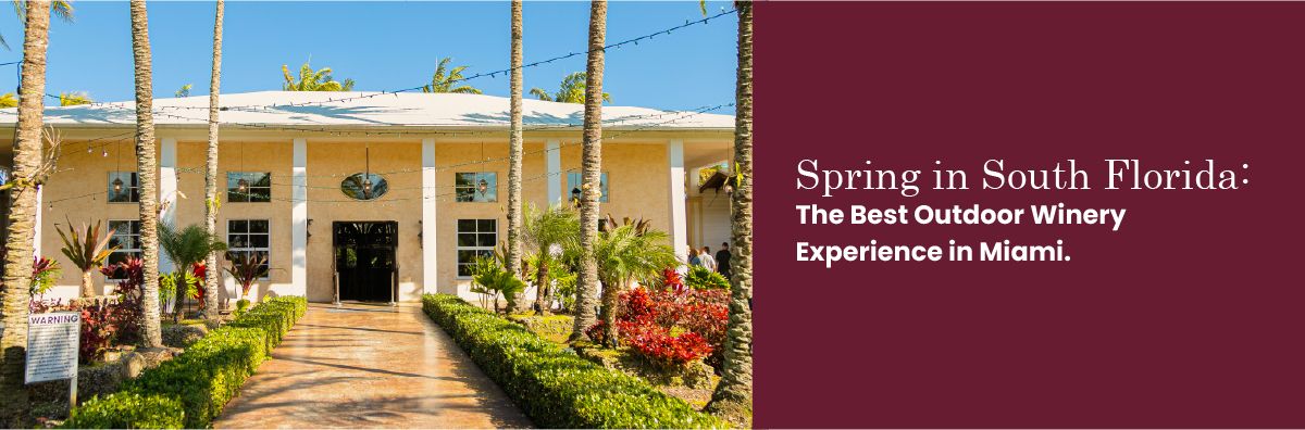 Spring in South Florida: The Best Outdoor Winery Experience in Miami